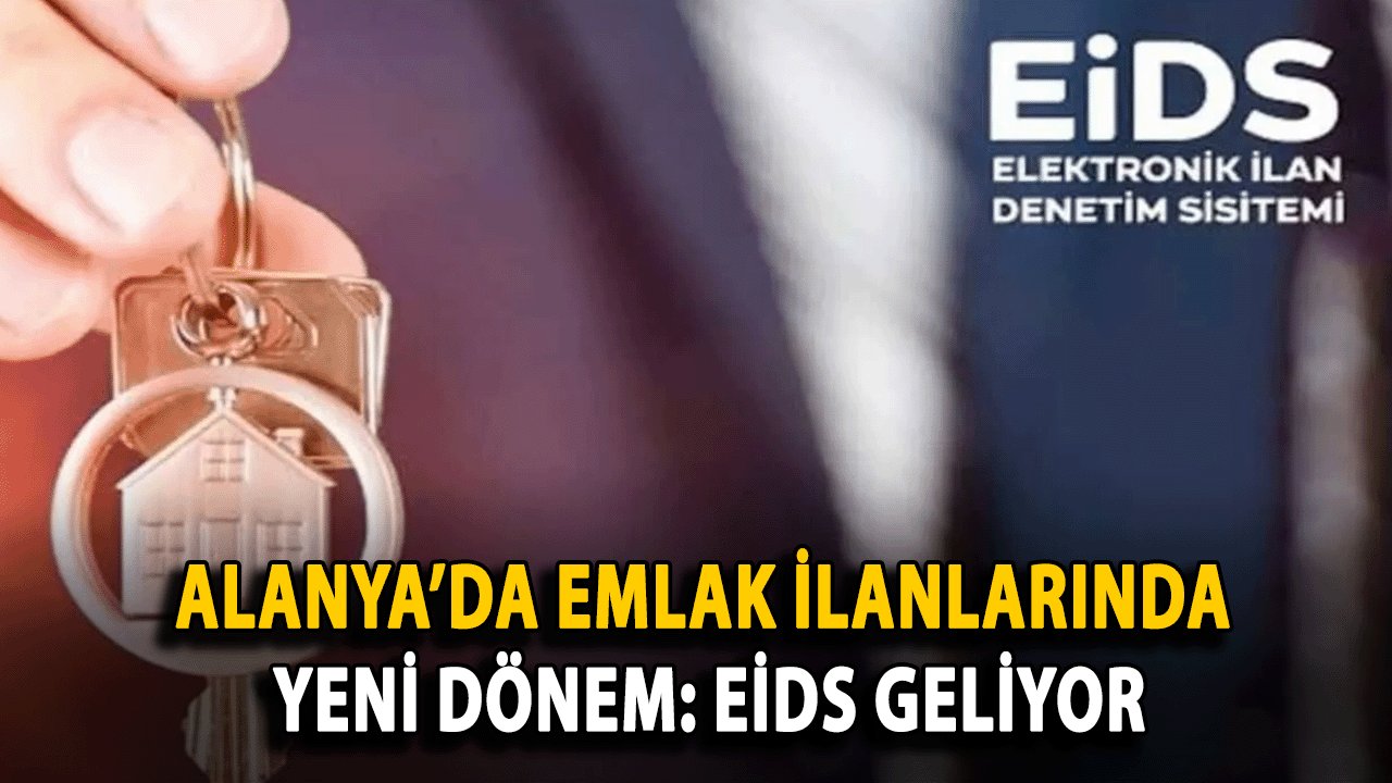 Alanya’da Emlak İlanlarında Yeni Dönem: EİDS Geliyor