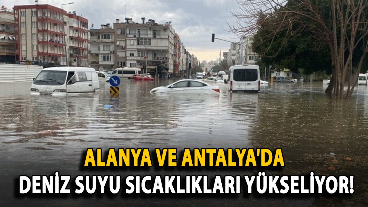 Alanya ve Antalya'da Deniz Suyu Sıcaklıkları Yükseliyor!