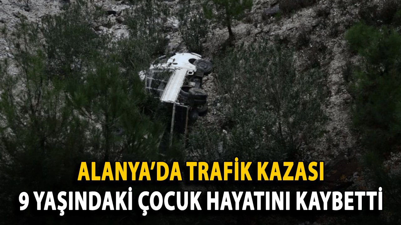 Alanya’da Trafik Kazası: 9 Yaşındaki Çocuk Hayatını Kaybetti