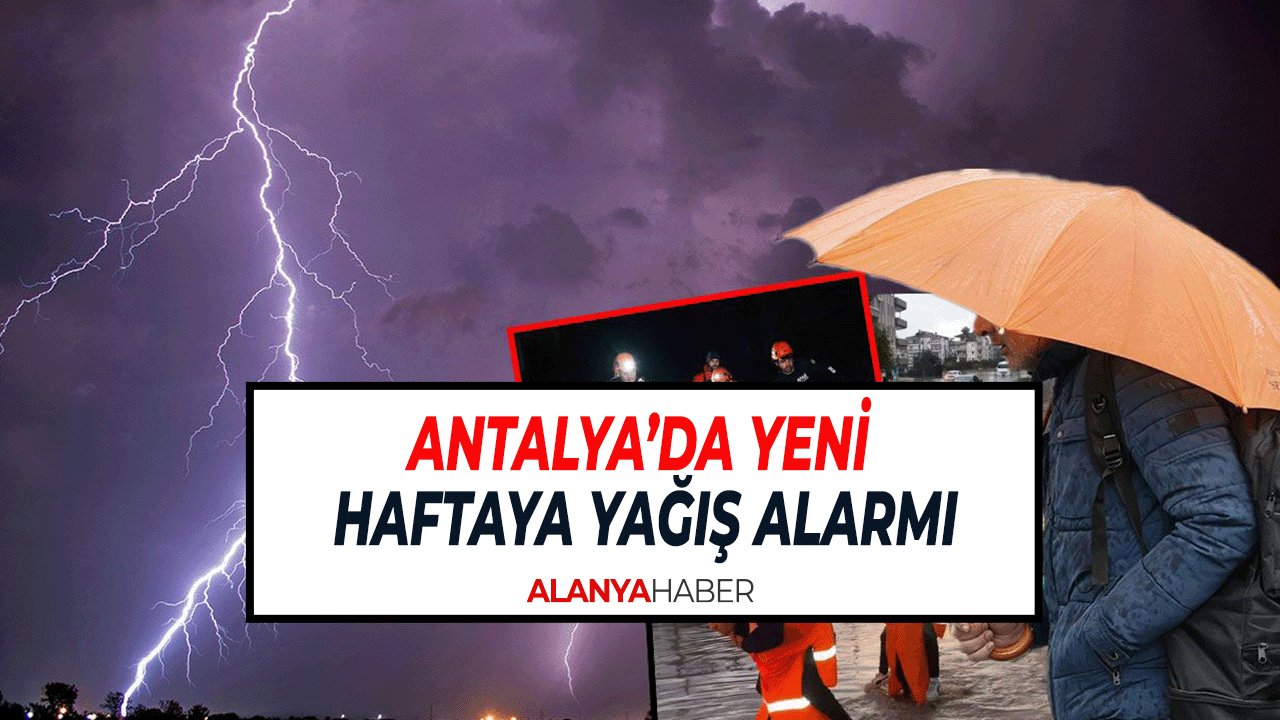 Antalya’da Yeni Haftaya Yağış Alarmı