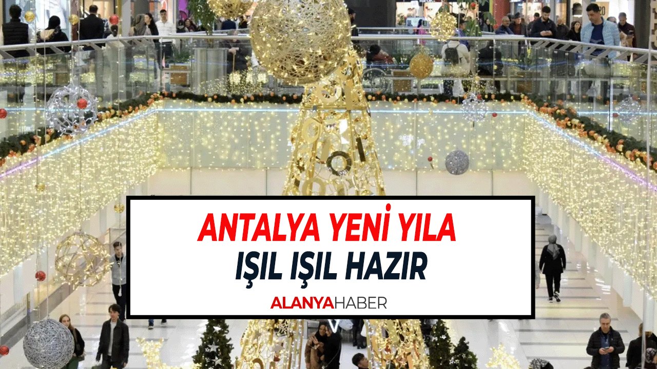 Antalya Yeni Yıla Işıl Işıl Hazır