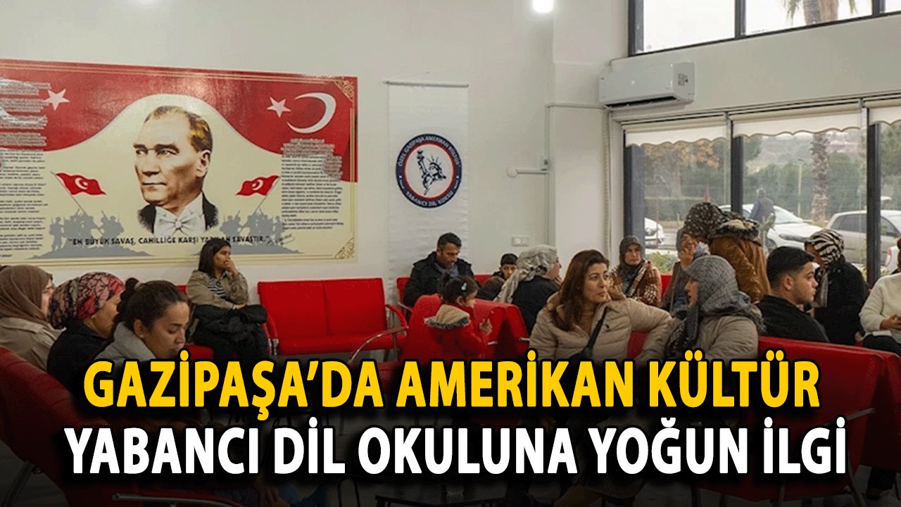 Gazipaşa’da Amerikan Kültür Yabancı Dil Okuluna Yoğun İlgi