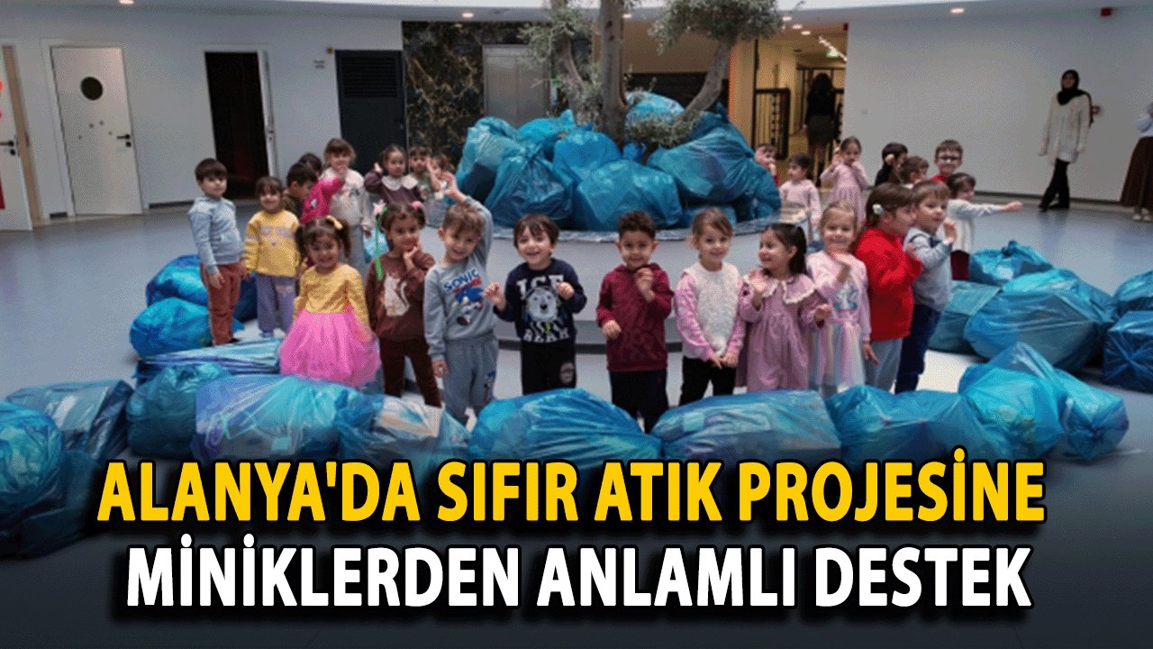 Alanya'da Sıfır Atık Projesine Miniklerden Anlamlı Destek