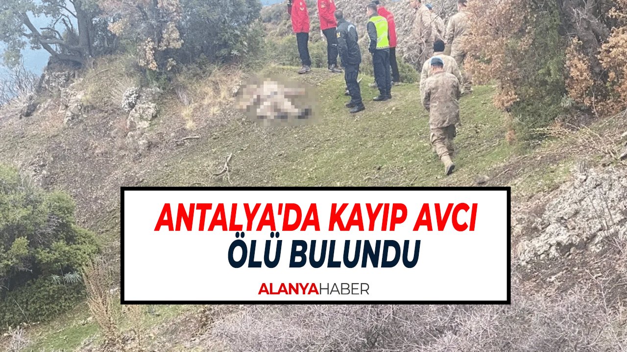 Antalya'da Kayıp Avcı Karadeniz Yaylası'nda Ölü Bulundu