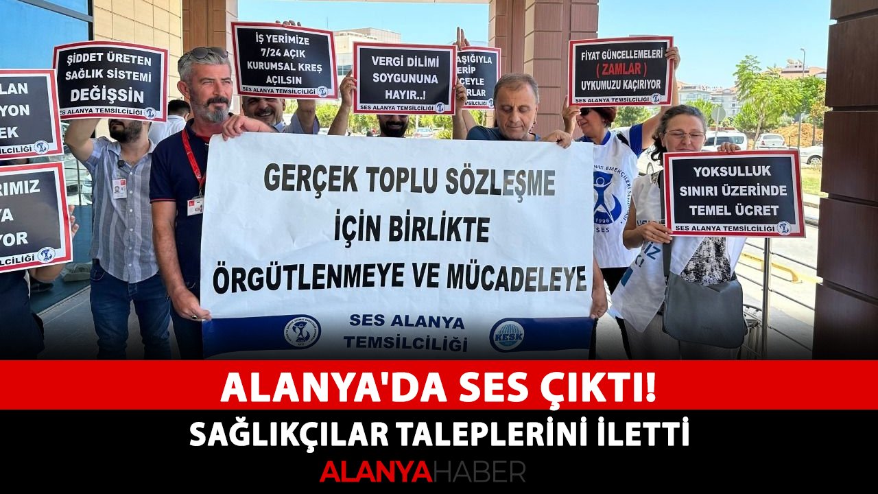 Alanya'da SES çıktı! Sağlıkçılar taleplerini iletti