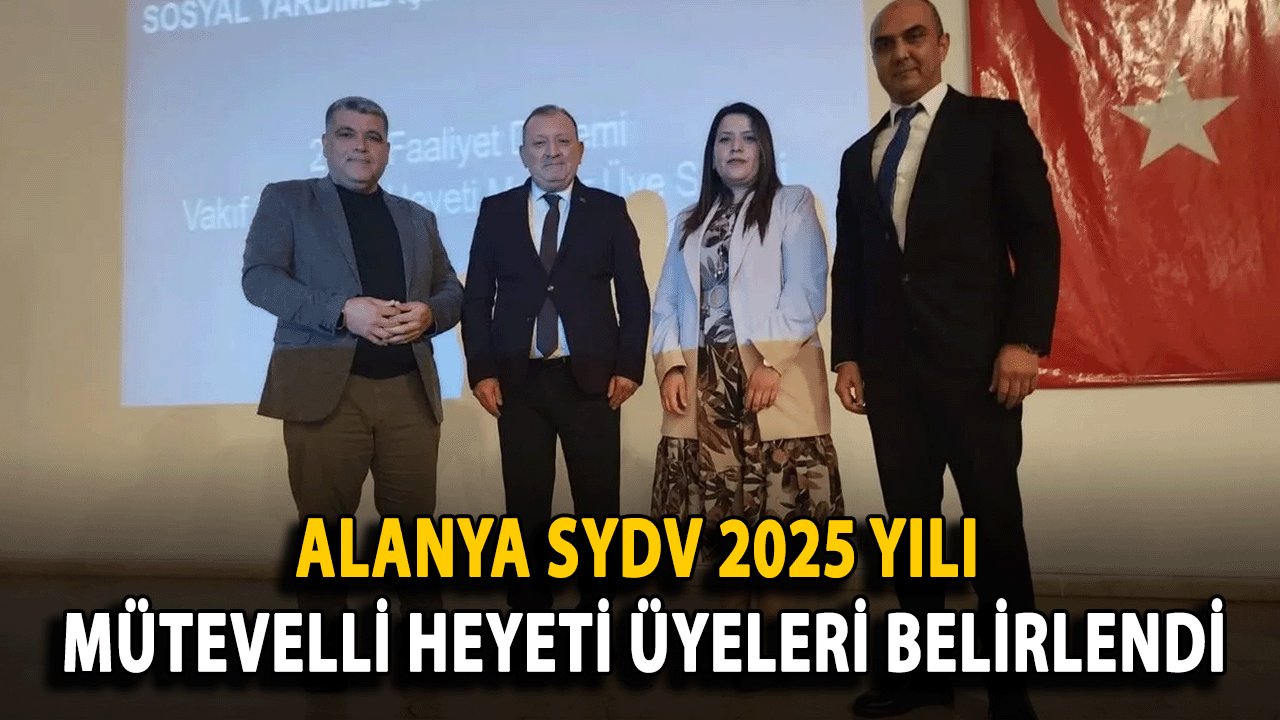 Alanya SYDV 2025 Yılı Mütevelli Heyeti Üyeleri Belirlendi