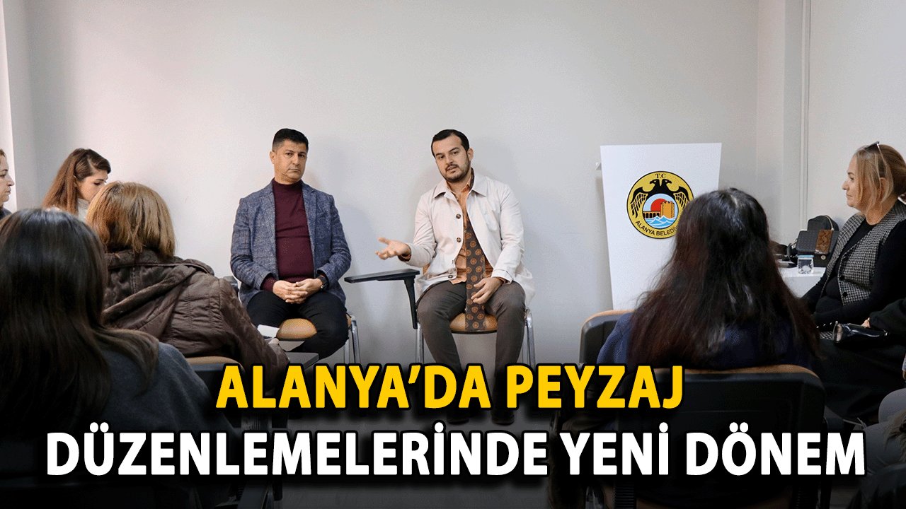 Alanya’da Peyzaj Düzenlemelerinde Yeni Dönem Başlıyor