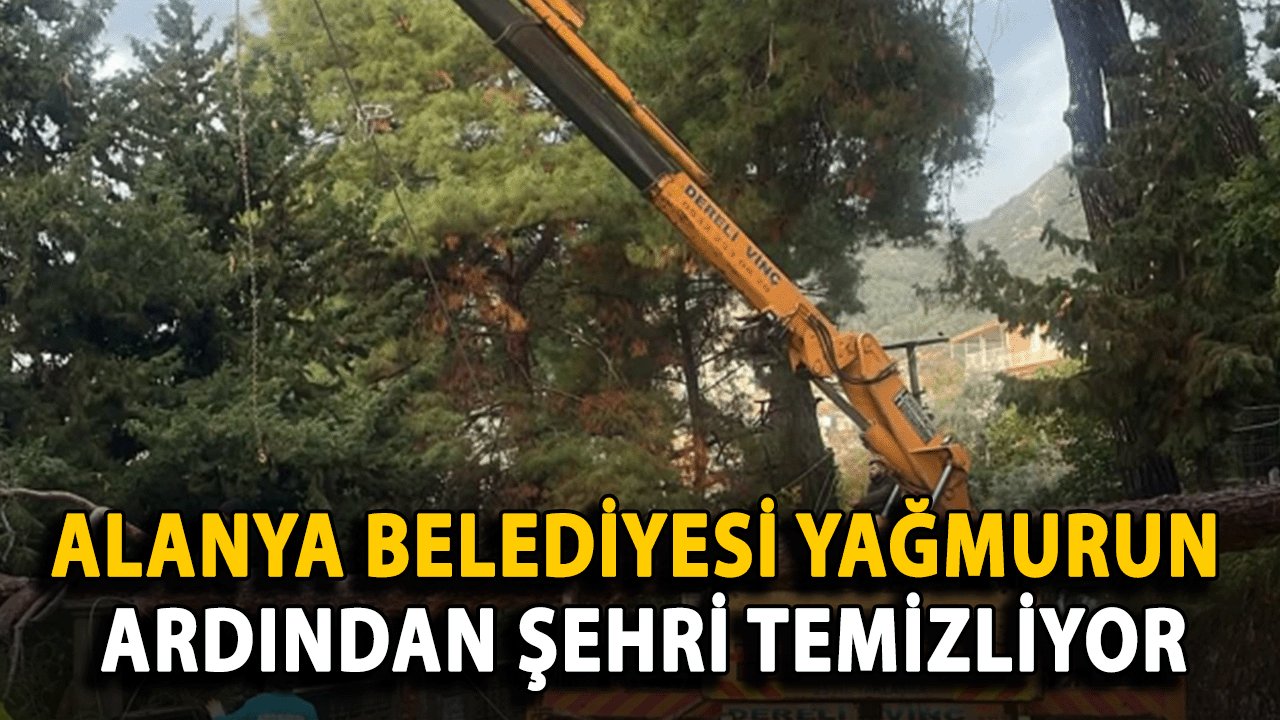 Alanya Belediyesi Yağmurun Ardından şehri temizliyor