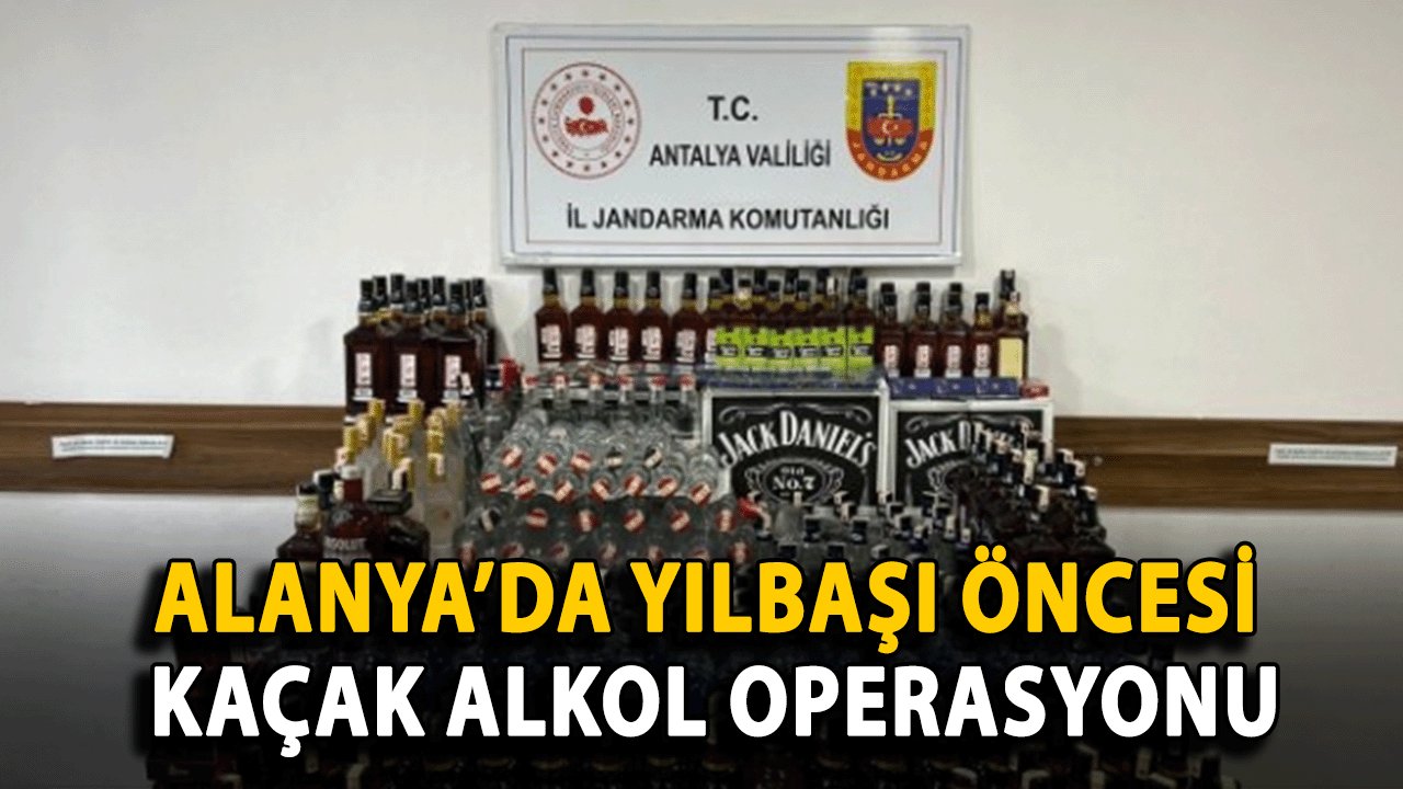 Alanya’da Yılbaşı Öncesi Kaçak Alkol Operasyonu