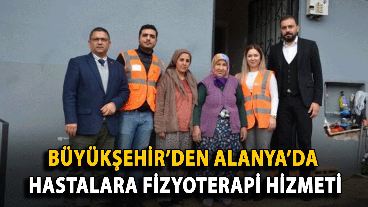 Büyükşehir’den Alanya’da Hastalara Fizyoterapi Hizmeti