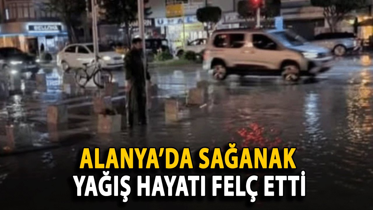 Alanya’da Sağanak Yağış Hayatı Felç Etti: Metrekareye 124 Kilogram Yağış Düştü