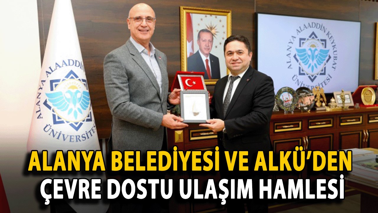 Alanya Belediyesi ve ALKÜ’den Çevre Dostu Ulaşım Hamlesi