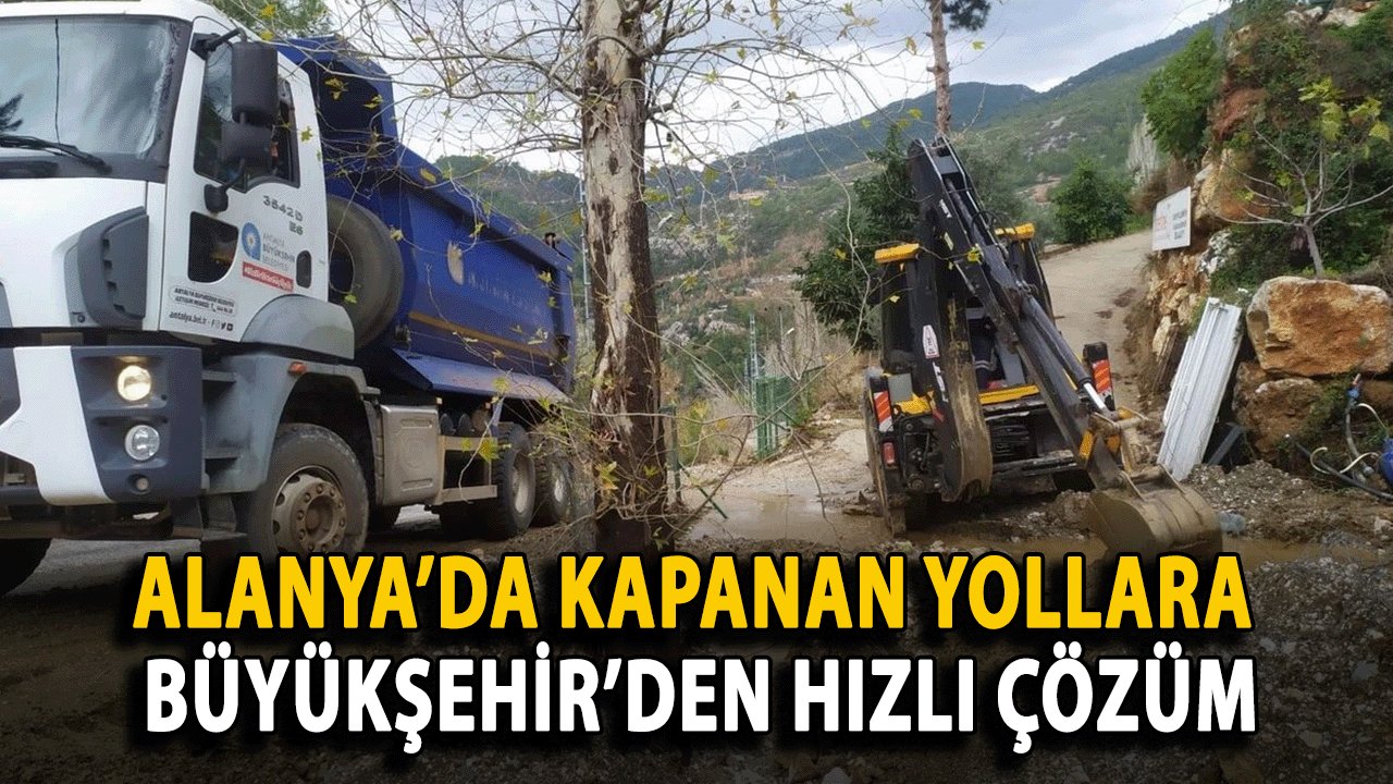 Alanya’da Kapanan Yollara Büyükşehir’den Hızlı Çözüm