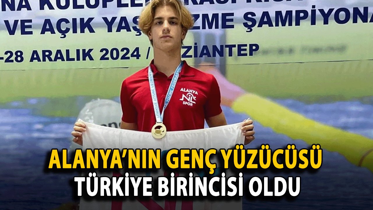 Alanya’nın Genç Yüzücüsü Türkiye Birincisi Oldu