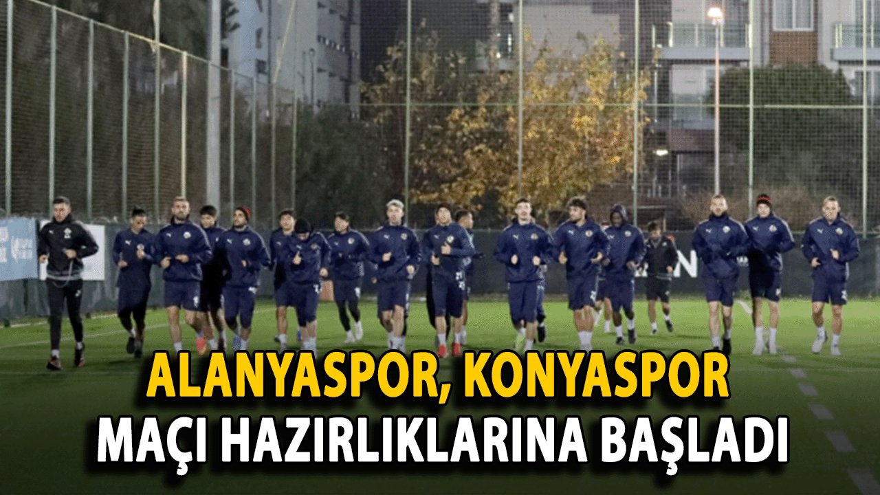 Alanyaspor, Konyaspor Maçı Hazırlıklarına Başladı