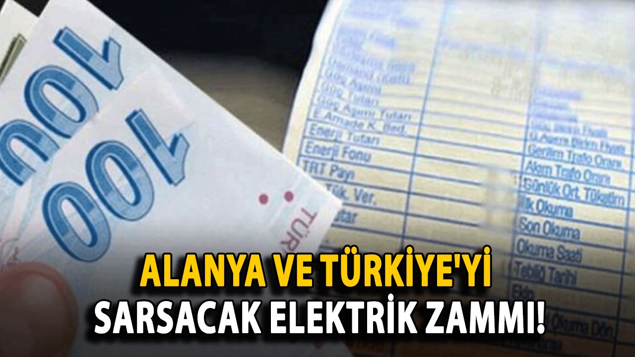 Alanya ve Türkiye'yi Sarsacak Elektrik Zammı!