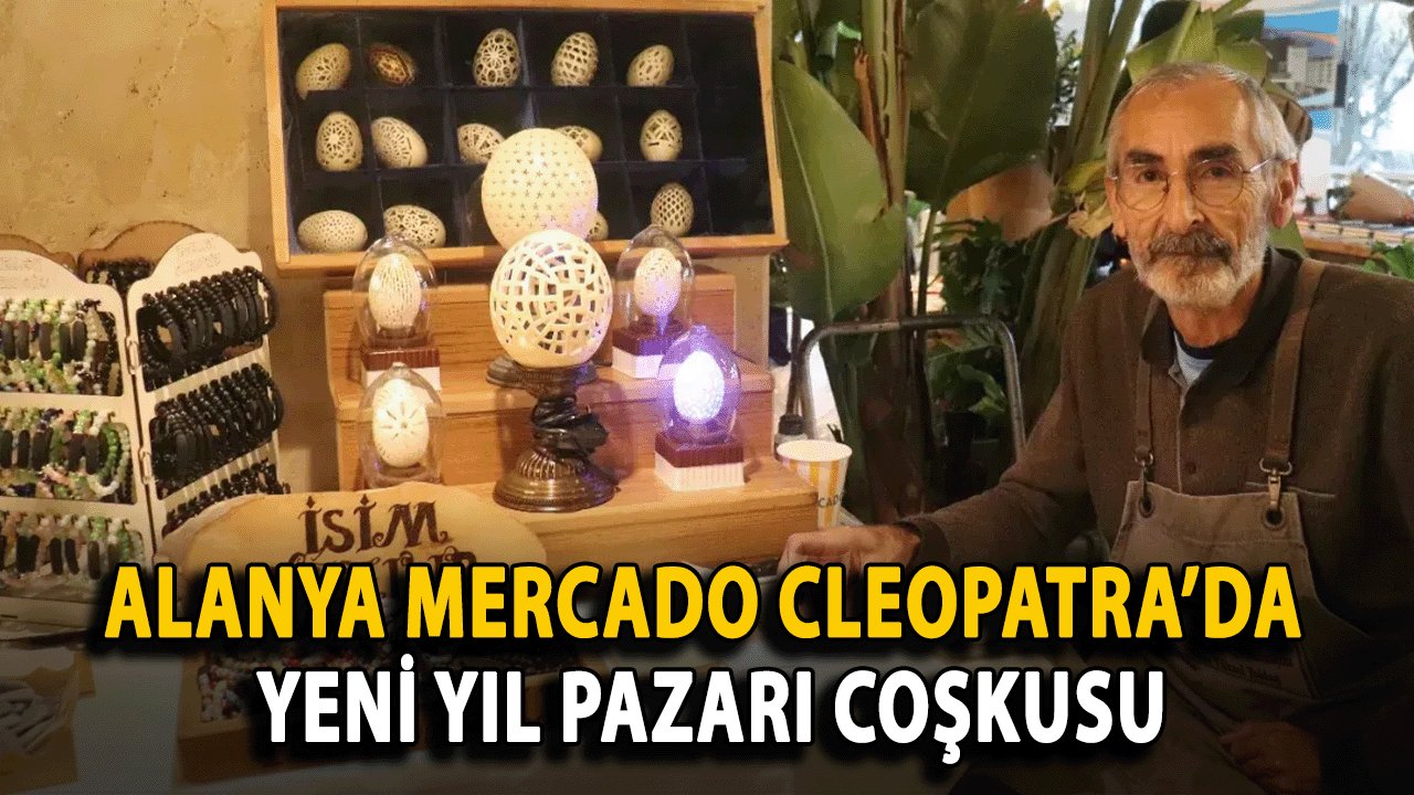 Alanya Mercado Cleopatra’da Yeni Yıl Pazarı Coşkusu