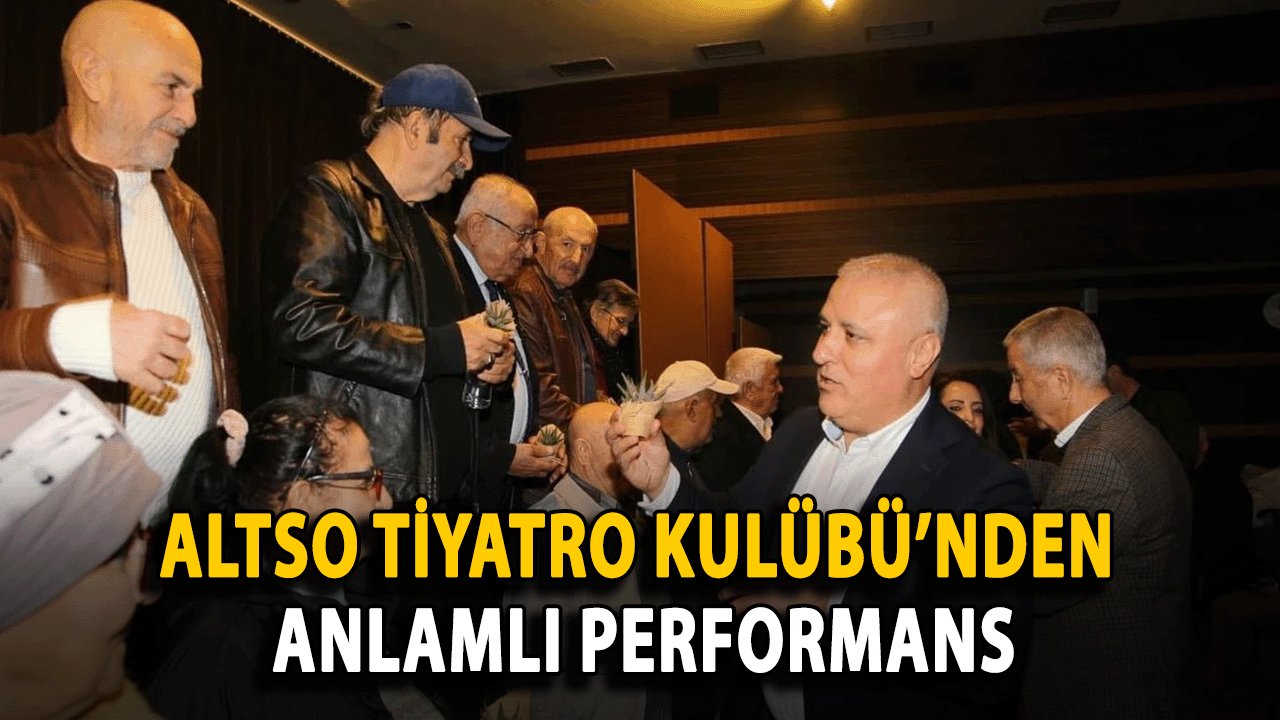 ALTSO Tiyatro Kulübü’nden Anlamlı Performans