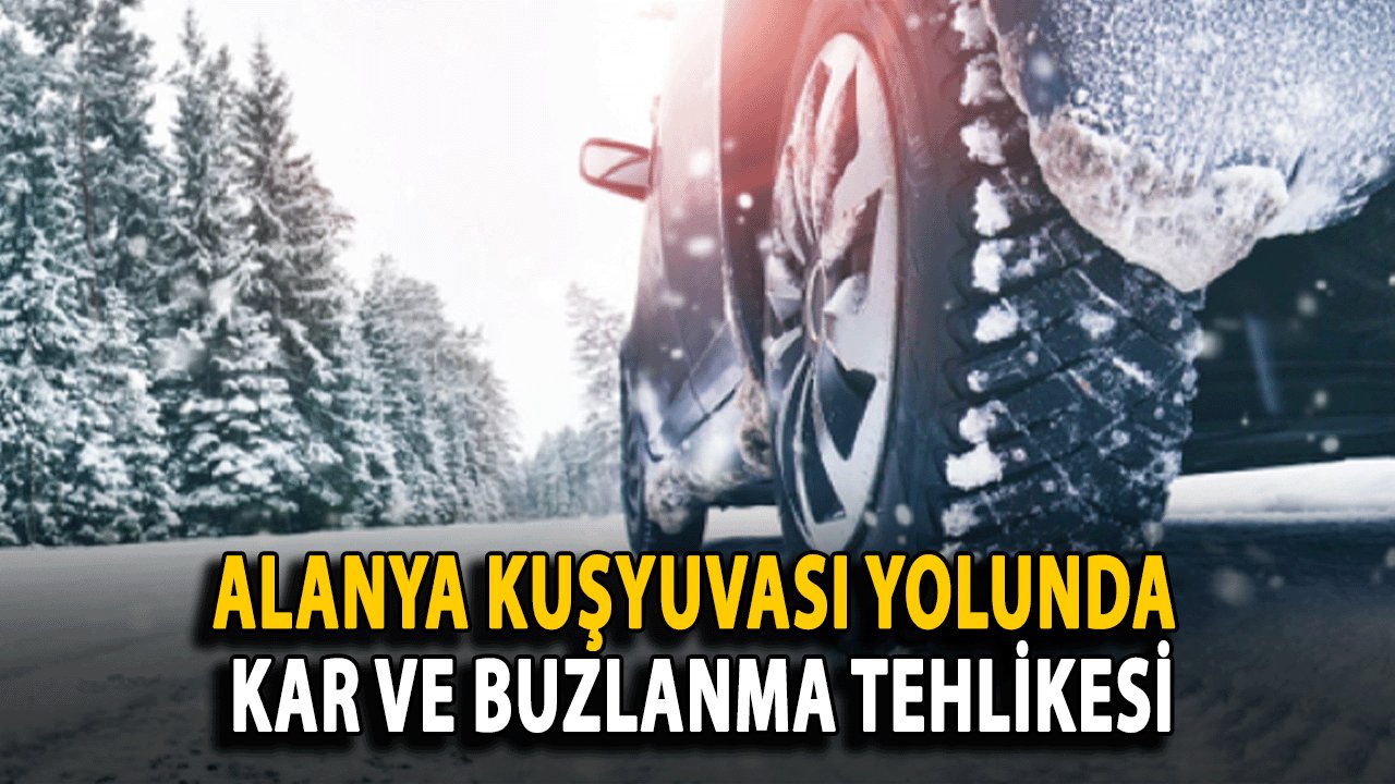 Alanya Kuşyuvası Yolunda Kar ve Buzlanma Tehlikesi