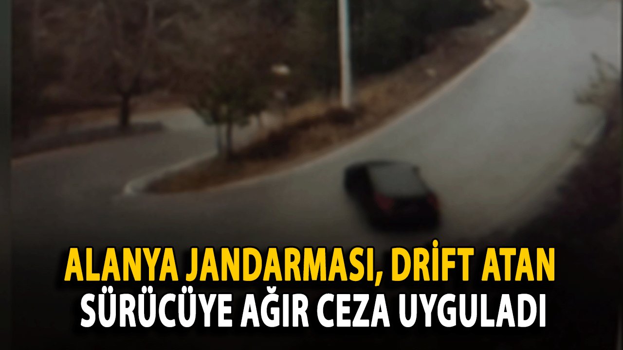 Alanya Jandarması, Drift Atan Sürücüye Ağır Ceza Uyguladı