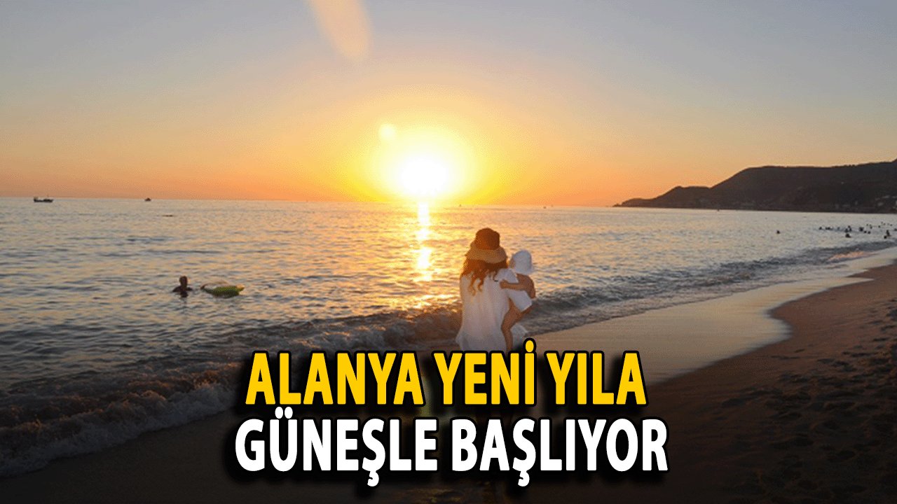 Alanya Yeni Yıla Güneşle Başlıyor