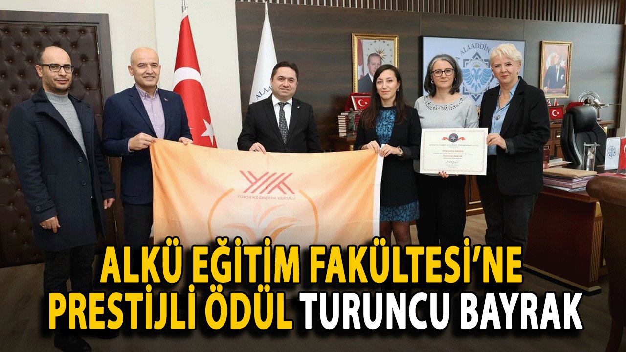 ALKÜ Eğitim Fakültesi’ne Prestijli Ödül: Turuncu Bayrak