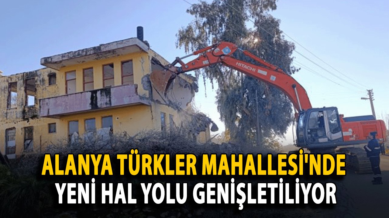 Alanya Türkler Mahallesi'nde Yeni Hal Yolu Genişletiliyor