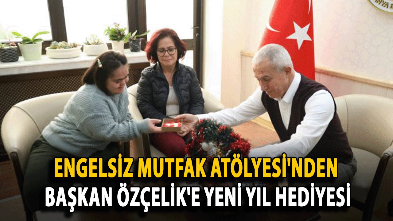 Engelsiz Mutfak Atölyesi'nden Başkan Özçelik'e Yeni Yıl Hediyesi