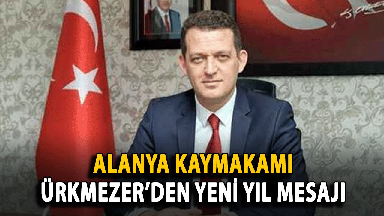 Kaymakam Ürkmezer’den Yeni Yıl Mesajı