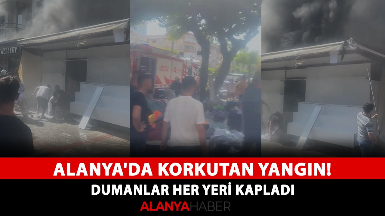Alanya'da korkutan yangın! Dumanlar her yeri kapladı