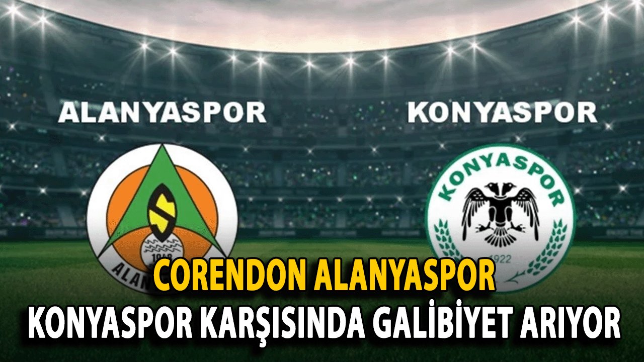 Corendon Alanyaspor, Konyaspor Karşısında Galibiyet Arıyor