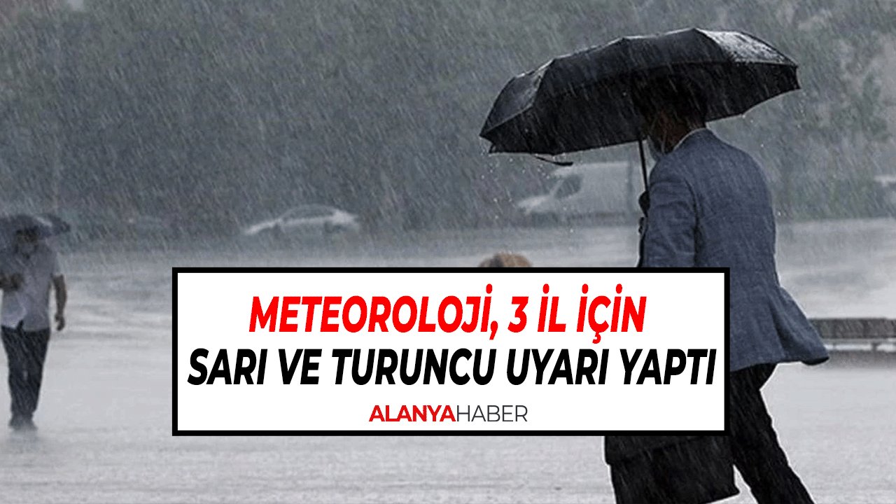 Meteoroloji, Hafta Sonu İçin 3 İl İçin Sarı ve Turuncu Uyarı Yaptı