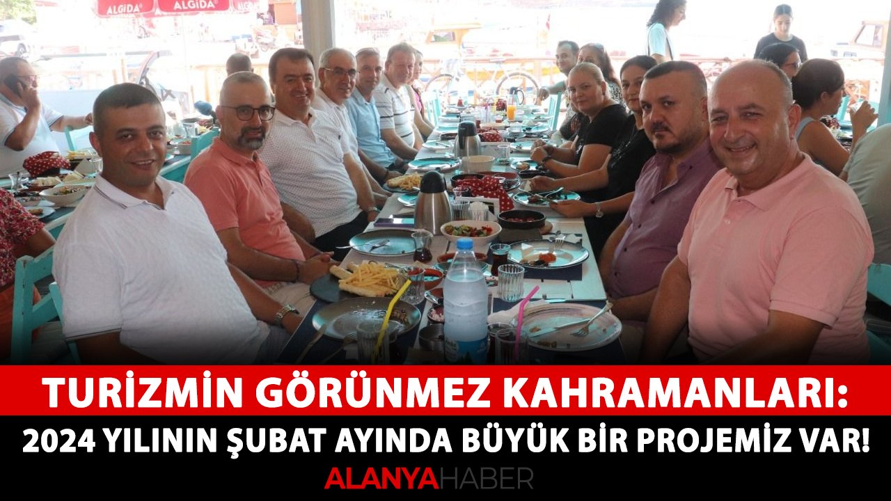 Turizmin görünmez kahramanları: 2024 yılının Şubat ayında büyük bir projemiz var!
