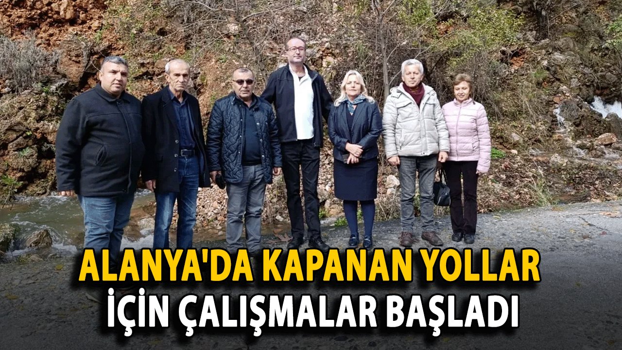 Alanya'da Kapanan Yollar İçin Çalışmalar Başladı