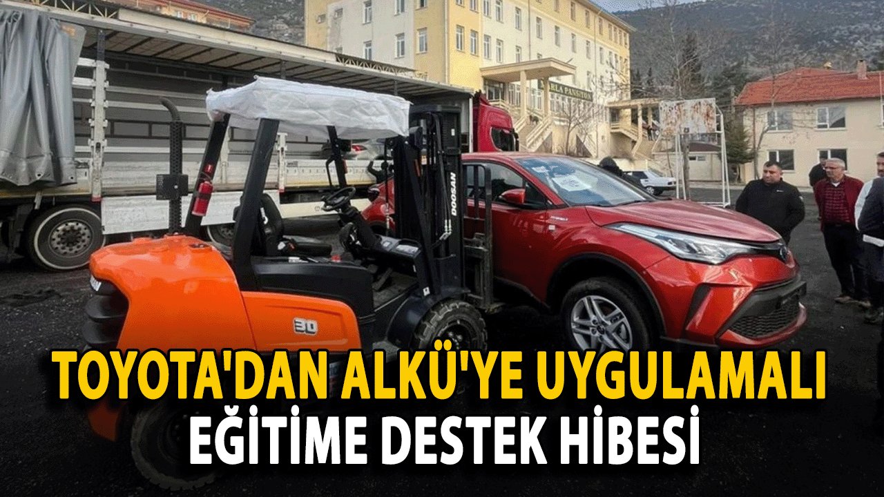 Toyota'dan ALKÜ'ye Uygulamalı Eğitime Destek Hibesi