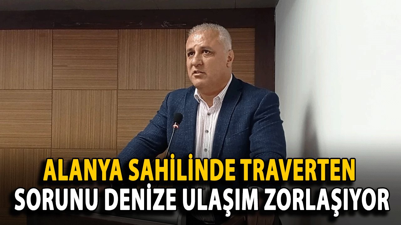 Alanya Sahilinde Traverten Sorunu Denize Ulaşım Zorlaşıyor
