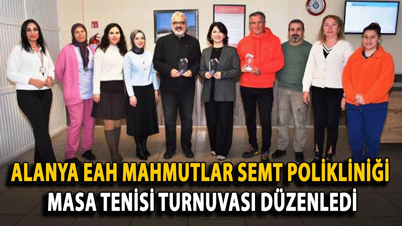 Alanya EAH Mahmutlar Semt Polikliniği Masa Tenisi Turnuvası Düzenledi