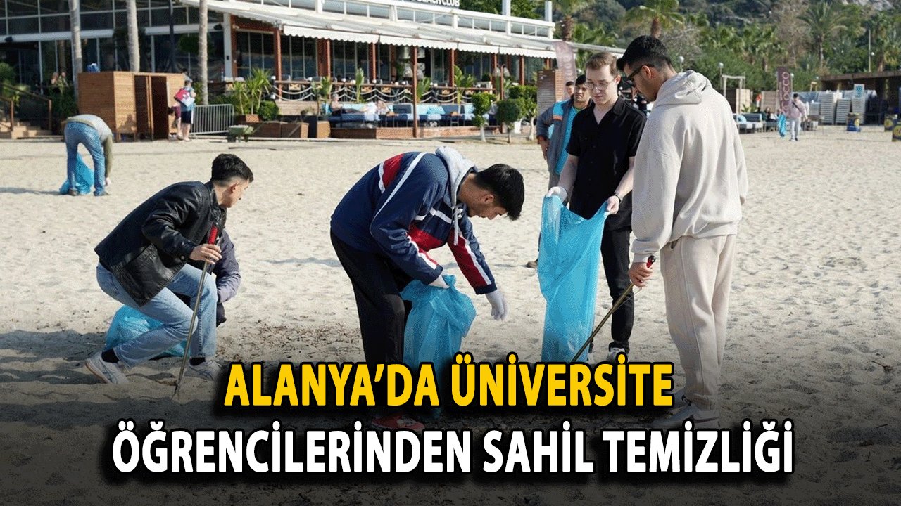 Alanya’da Üniversite Öğrencilerinden Sahil Temizliği