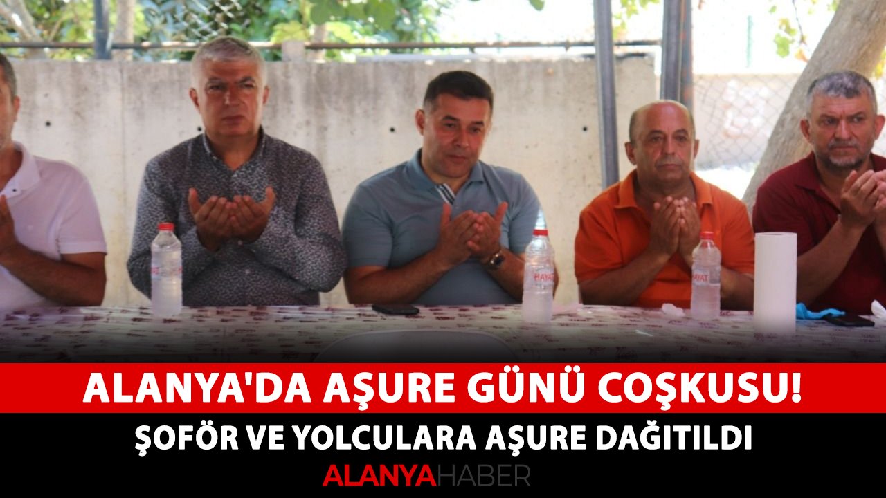 Alanya'da Aşure Günü coşkusu! Şoför ve yolculara aşure dağıtıldı