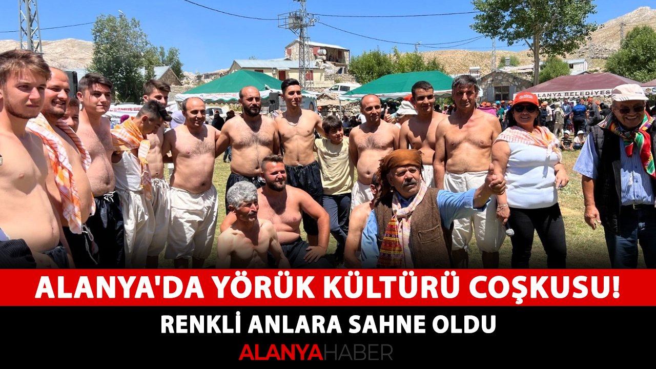 Alanya'da Yörük Kültürü coşkusu! Renkli anlara sahne oldu