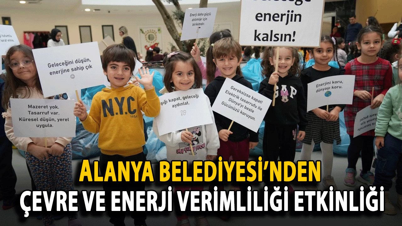 Alanya Belediyesi’nden Çevre ve Enerji Verimliliği Etkinliği