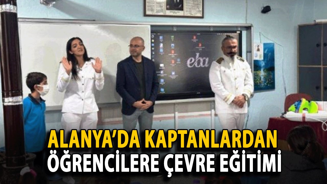 Alanya’da Kaptanlardan Öğrencilere Çevre Eğitimi