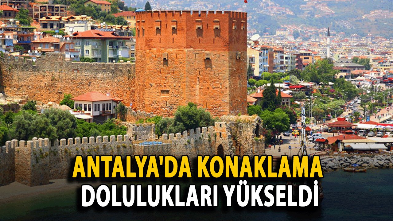 Antalya'da Konaklama Dolulukları Yükseldi