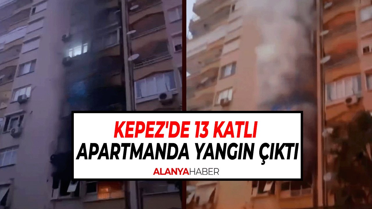 Kepez'de 13 Katlı Apartmanda Yangın Çıktı