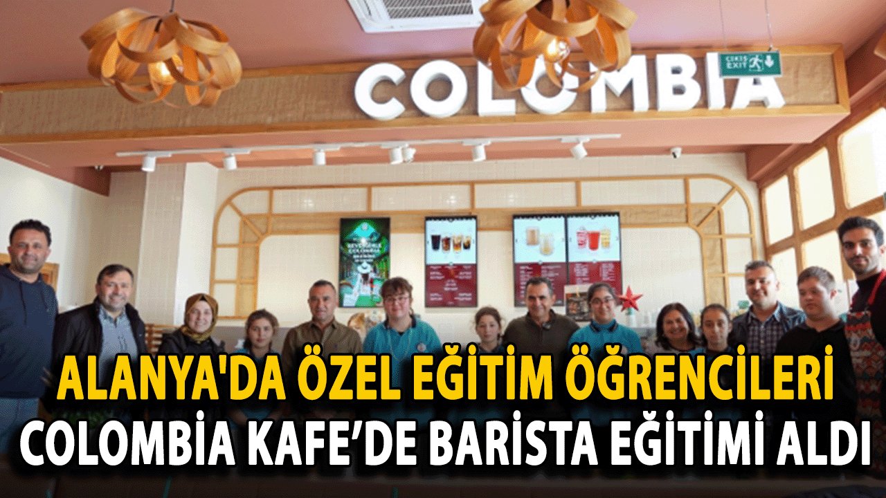 Alanya'da Özel Eğitim Öğrencileri, Colombia Kafe’de Barista Eğitimi Aldı