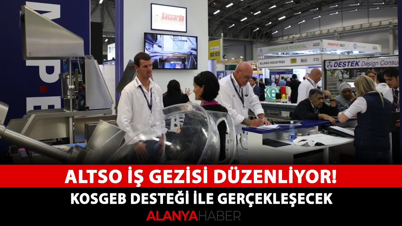 ALTSO iş gezisi düzenliyor! KOSGEB desteği ile gerçekleşecek