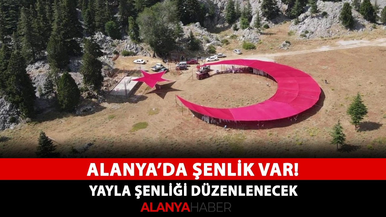 Alanya’da şenlik var! Yayla şenliği düzenlenecek