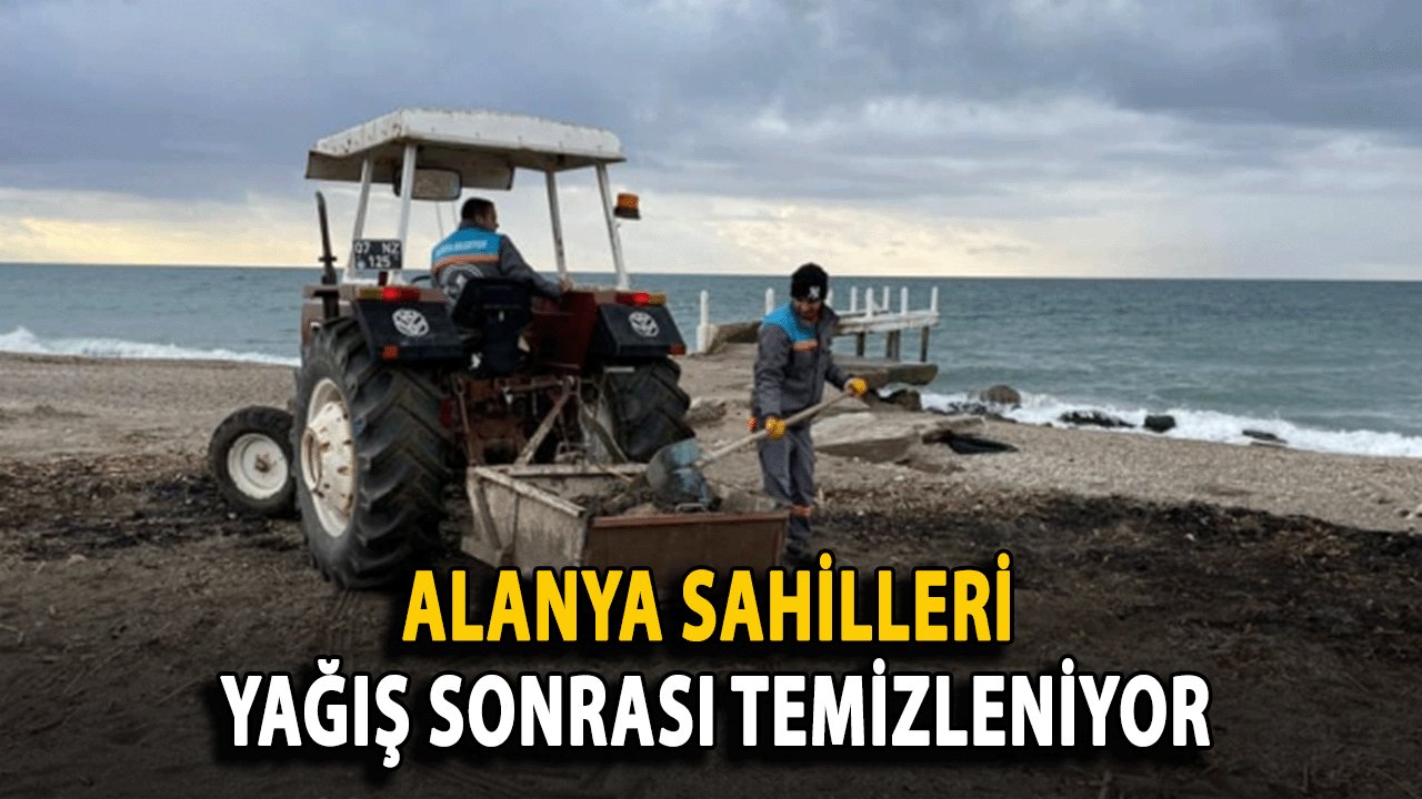 Alanya Sahilleri Yağış Sonrası Temizleniyor