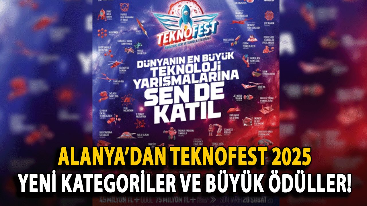 Alanya’dan TEKNOFEST 2025: Yeni Kategoriler ve Büyük Ödüller!