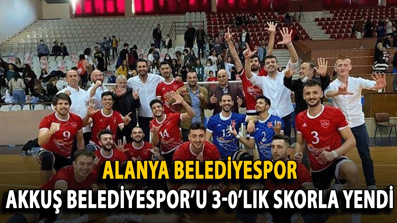 Alanya Belediyespor, Akkuş Belediyespor’u 3-0’lık Skorla Yendi